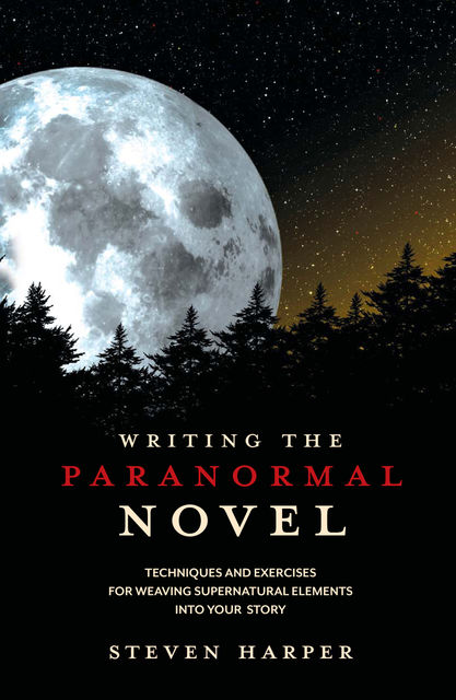 Writing the Paranormal Novel, Steven Harper