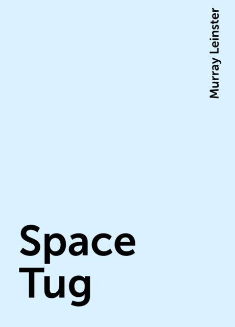 Space Tug, Murray Leinster