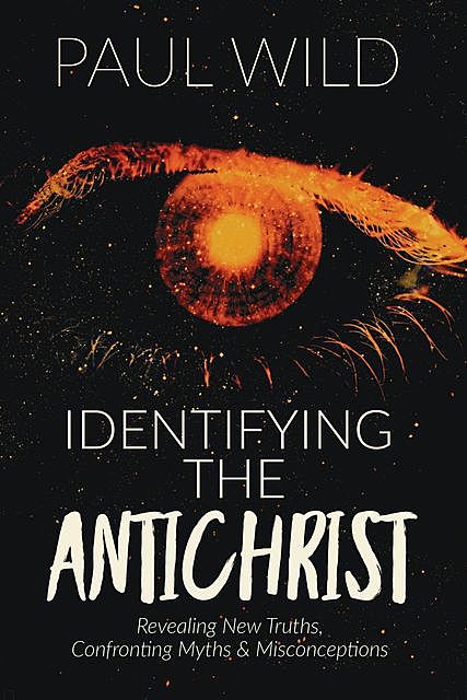 Identifying the Antichrist, Paul R. Wild