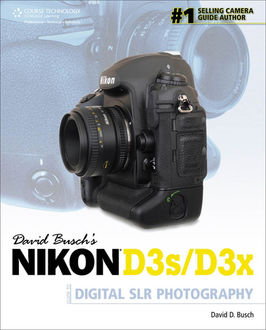 David Busch's Nikon D3s/D3x Guide to Digital SLR Photography, David D.Busch