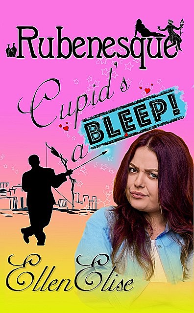 Cupid’s a Bleep, Ellen Elise