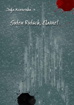 Guten Rutsch, Elaine, Inga Kozuruba