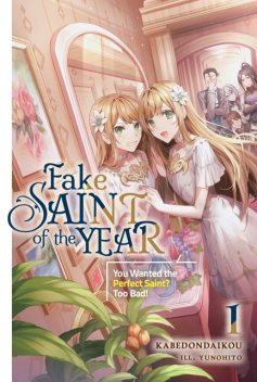 Fake Saint of the Year: You Wanted the Perfect Saint? Too Bad! Volume 1, kabedondaikou