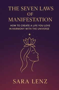 The Seven Laws of Manifestation, Sara Lenz