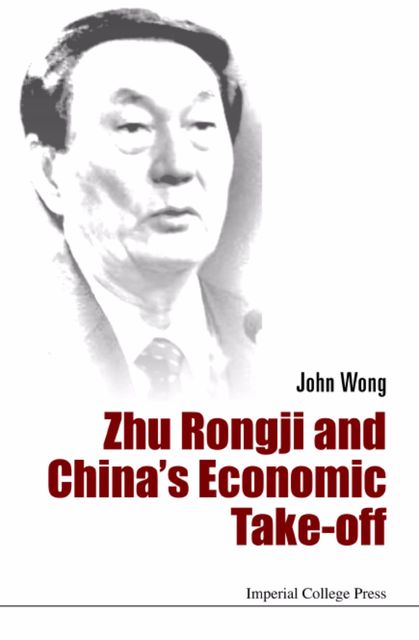 Zhu Rongji And China's Economic Take-off, John Wong