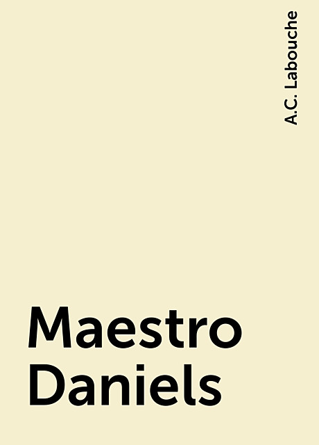 Maestro Daniels, A.C. Labouche