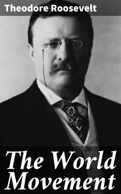 The World Movement, Theodore Roosevelt
