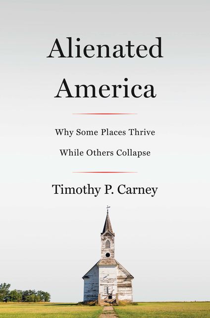 Alienated America, Timothy P. Carney