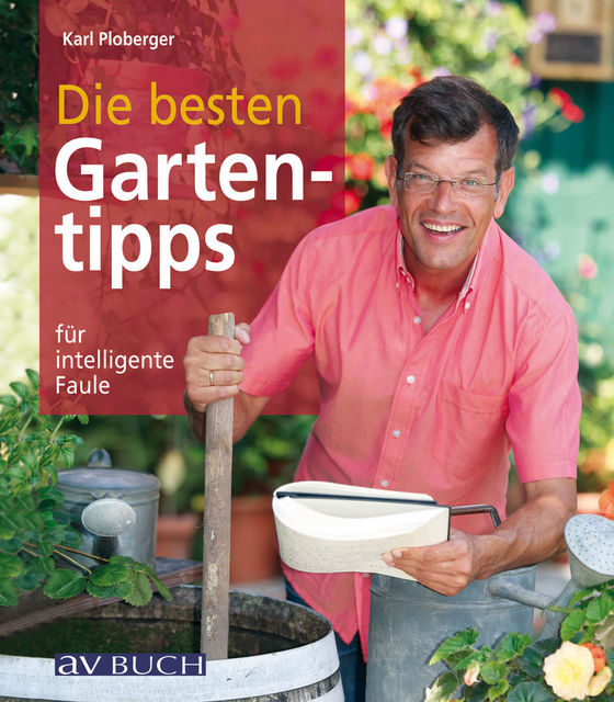 Die besten Gartentipps, Karl Ploberger