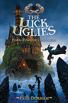 Luck Uglies #2: Fork-Tongue Charmers, Paul Durham