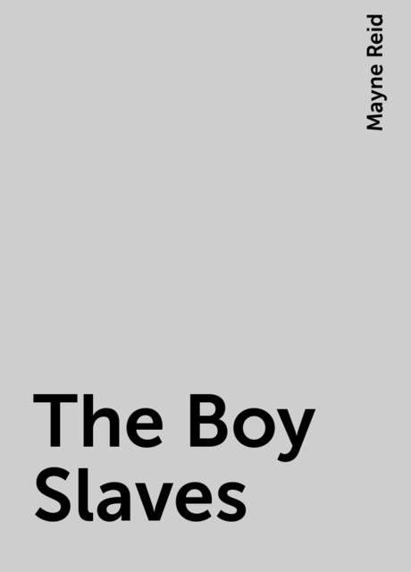The Boy Slaves, Mayne Reid