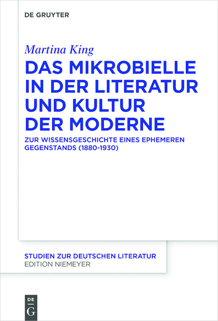 Das Mikrobielle in der Literatur und Kultur der Moderne, Martina King