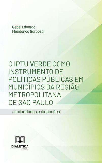 O IPTU Verde como Instrumento de Políticas Públicas em Municípios da Região Metropolitana de São Paulo, Gebel Eduardo Mendonça Barbosa