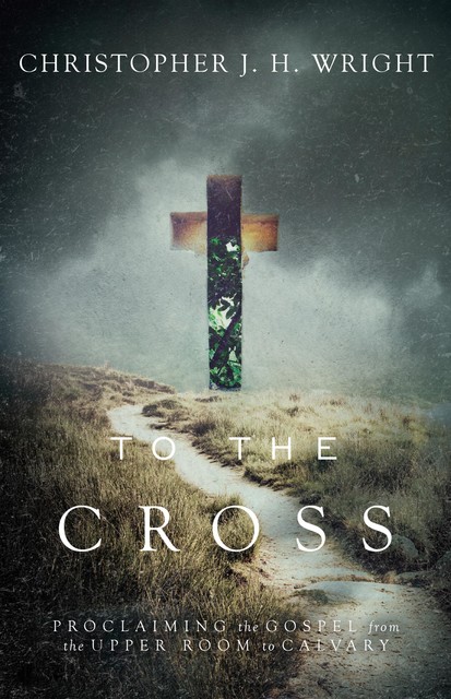 To the Cross, Christopher J.H. Wright