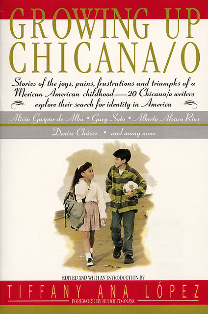 Growing Up Chicana/o, Bill Adler, A Lopez, Tiffany A. Lopez