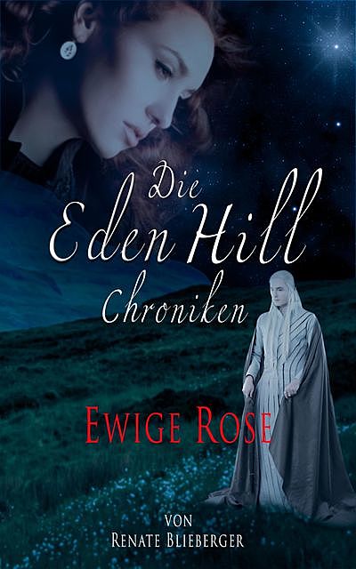 Die Eden Hill Chroniken – Ewige Rose, Renate Blieberger