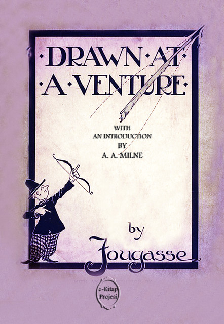 Drawn at a Venture: A Collection of Drawings, Fougasse