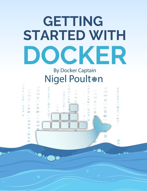 Getting Started with Docker, Nigel Poulton