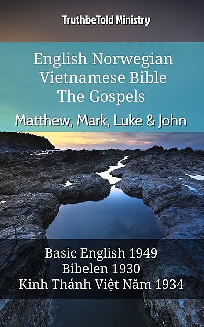 English Norwegian Vietnamese Bible – The Gospels – Matthew, Mark, Luke & John, Truthbetold Ministry