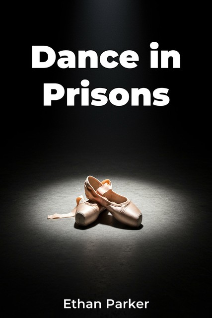 Dance in Prisons, Ethan Parker