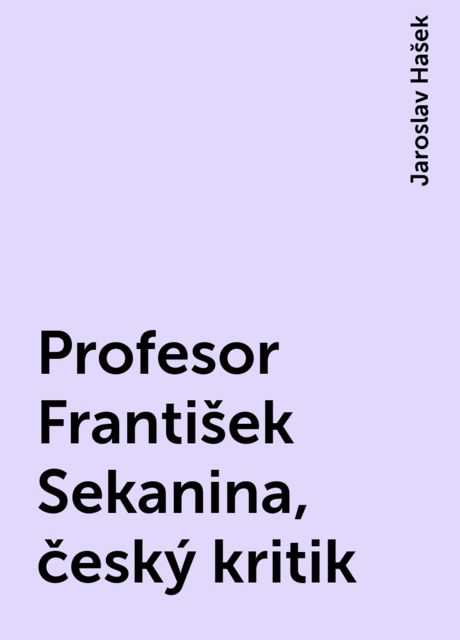 Profesor František Sekanina, český kritik, Jaroslav Hašek