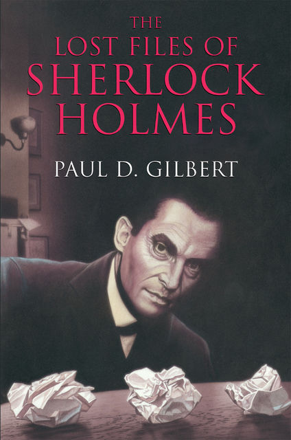 The Lost Files of Sherlock Holmes, Paul Gilbert