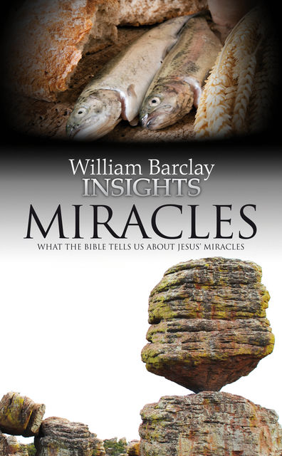 Insights: Miracles, William Barclay