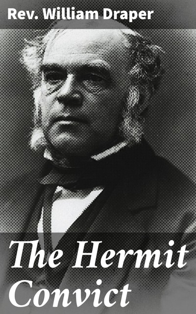 The Hermit Convict, Rev. William Draper