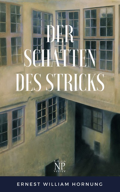 Der Schatten des Stricks, Ernest William Hornung