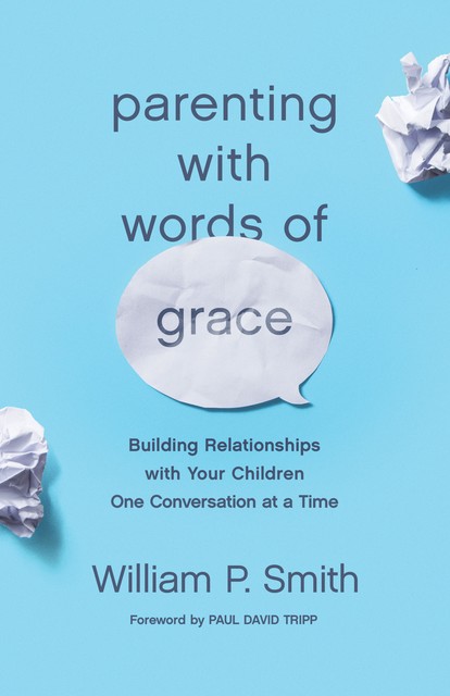 Parenting with Words of Grace, William Smith
