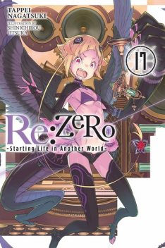 Re:ZERO -Starting Life in Another World-, Vol. 17, Tappei Nagatsuki, Shinichirou Otsuka