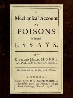 A Mechanical Account of Poisons in Several Essays, Richard Mead