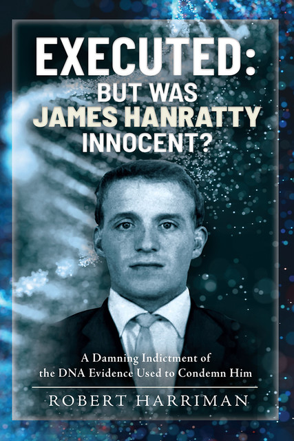 Executed: But was James Hanratty Innocent, Robert Harriman