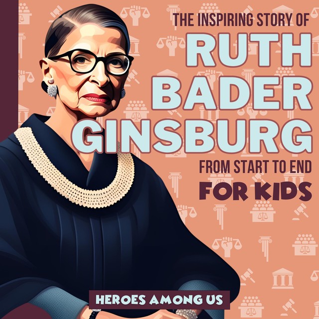Ruth Bader Ginsburg, Heroes Among Us