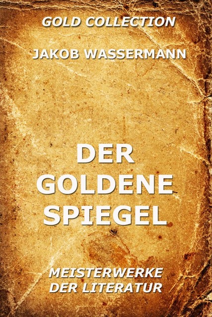 Der goldene Spiegel, Jakob Wassermann