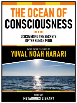 The Ocean Of Consciousness – Based On The Teachings Of Yuval Noah Harari, Yuval Noah Harari, Metabooks Library