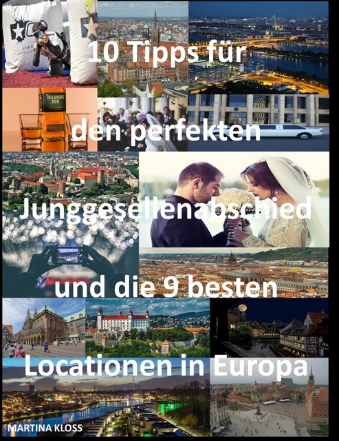 10 Tipps für den perfekten Junggesellenabschied und die 9 besten Locationen in Europa, Martina Kloss