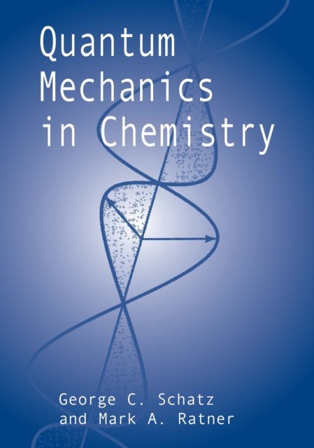 Quantum Mechanics in Chemistry, George C.Schatz, Mark A.Ratner