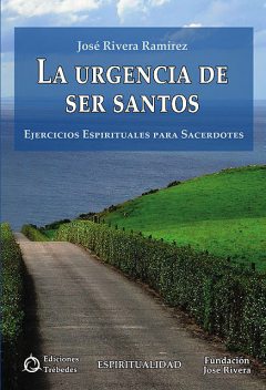 La urgencia de ser santos, José Rivera Ramírez