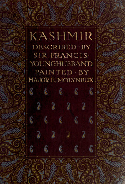 Kashmir, described by Sir Francis Younghusband, painted by Major E. Molyneux, Sir Francis Edward Younghusband