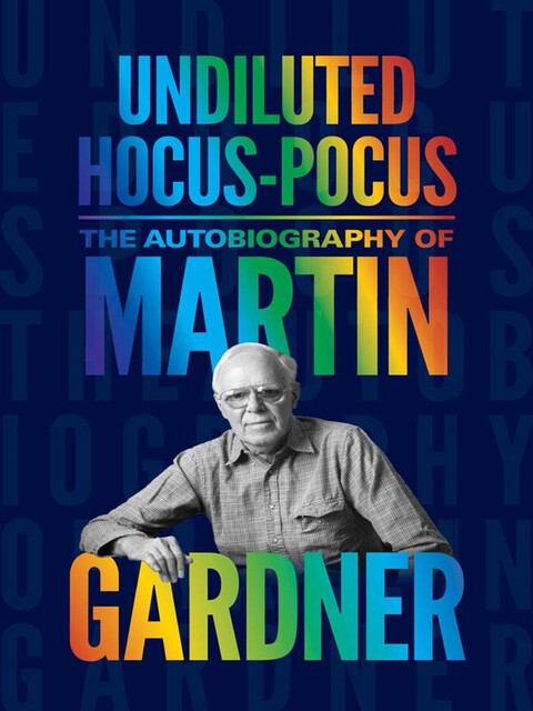 Undiluted Hocus-Pocus, Martin Gardner