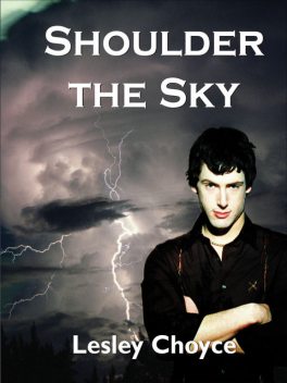 Shoulder the Sky, Lesley Choyce