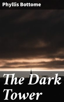 The Dark Tower, Phyllis Bottome