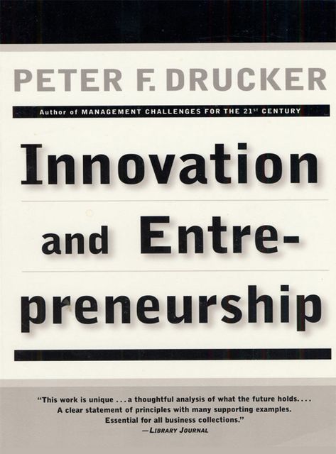 Innovation and Entrepreneurship, Peter Drucker