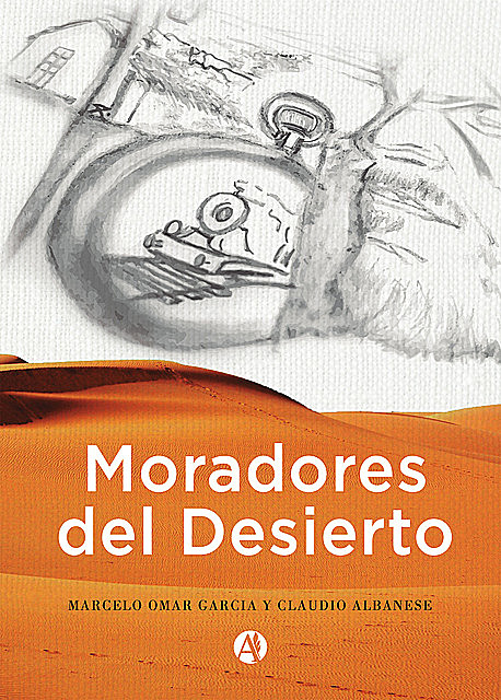 Moradores del desierto, Claudio Albanese, Marcelo Omar García