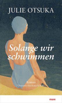 Solange wir schwimmen, Julie Otsuka