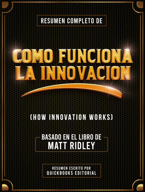 Resumen Completo De Como Funciona La Innovacion, Quickbooks Editorial
