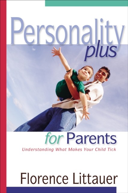 Personality Plus for Parents, Florence Littauer