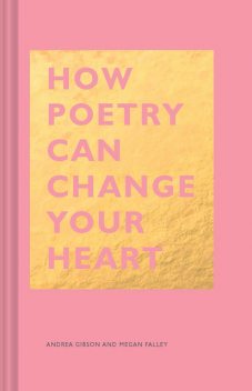 How Poetry Can Change Your Heart, Andrea Gibson, Megan Falley