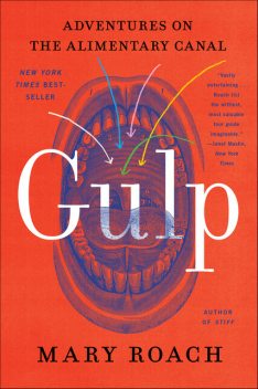 Gulp: Adventures on the Alimentary Canal, Mary Roach